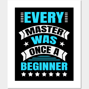 Every Master Was Once A Beginner Inspirational Posters and Art